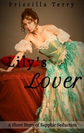 Lily s Lover: A Short Story of Sapphic Seduction