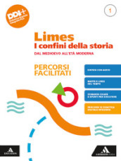 Limes. I confini della storia. Percorsi facilitati. Per le Scuole superiori. Con e-book. Con espansione online. Vol. 1: Dal Medioevo all Età Moderna