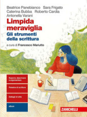 Limpida meraviglia. Gli strumenti della scrittura. Per le Scuole superiori. Con e-book. Con espansione online