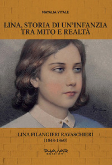 Lina, storia di un'infanzia tra mito e realtà. Lina Filangieri Ravaschieri (1848-1860) - Natalia Vitale