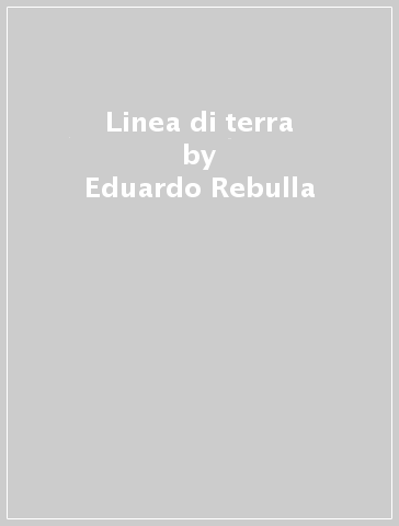 Linea di terra - Eduardo Rebulla