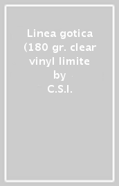 Linea gotica (180 gr. clear vinyl limite