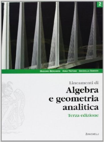 Lineamenti di algebra e geometria analitica. Per le Scuole superiori. Con espansione online. 2. - Massimo Bergamini - Anna Trifone - Graziella Barozzi