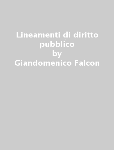 Lineamenti di diritto pubblico - Giandomenico Falcon
