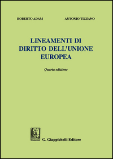 Lineamenti di diritto dell'Unione Europea - Roberto Adam - Antonio Tizzano