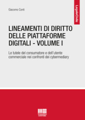 Lineamenti di diritto delle piattaforme digitali. 1: Le tutele del consumatore e dell utente commerciale nei confronti dei cybermediary