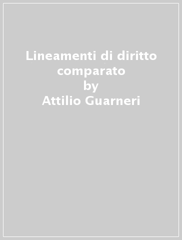 Lineamenti di diritto comparato - Attilio Guarneri