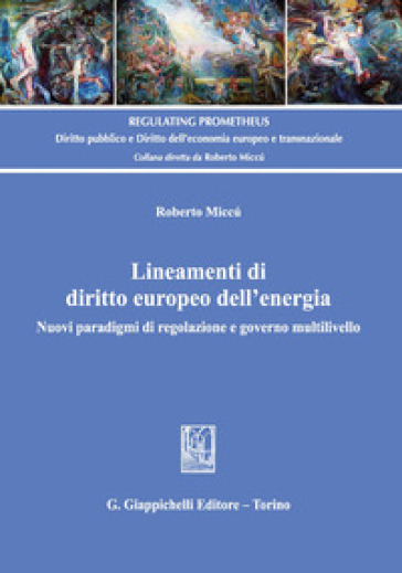 Lineamenti di diritto europeo dell'energia - Roberto Miccù