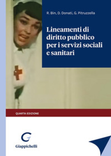 Lineamenti di diritto pubblico per i servizi sociali e sanitari - Roberto Bin - Daniele Donati - Giovanni Pitruzzella