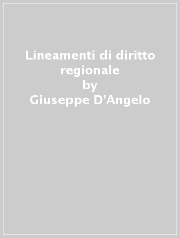 Lineamenti di diritto regionale - Giuseppe D