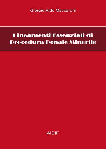 Lineamenti essenziali di procedura penale minorile - Giorgio Aldo Maccaroni