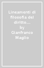 Lineamenti di filosofia del diritto. Il fondamento dell esperienza giuridica: dialogo tra ragione, teologia e storia