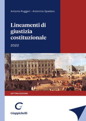 Lineamenti di giustizia costituzionale - Antonio Ruggeri - Antonino Spadaro