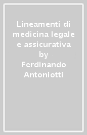 Lineamenti di medicina legale e assicurativa