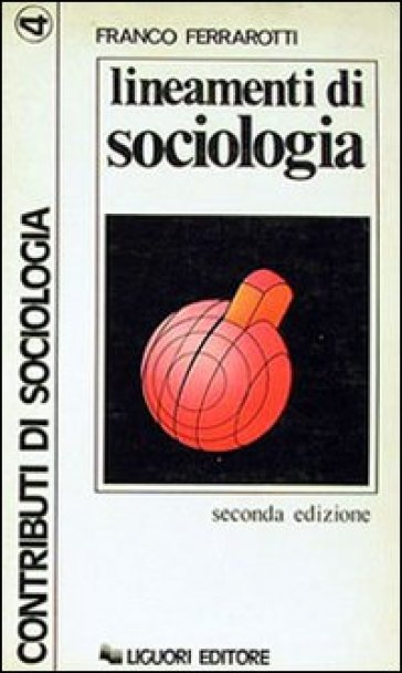Lineamenti di sociologia. Saggi e ricerche - Franco Ferrarotti