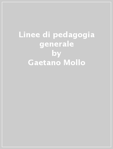 Linee di pedagogia generale - Gaetano Mollo