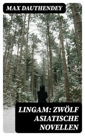 Lingam: Zwölf asiatische Novellen