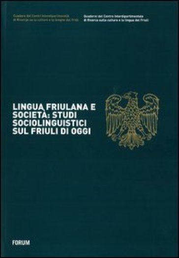 Lingua friulana e società: studi sociolinguistici sul Friuli di oggi - Linda Picco
