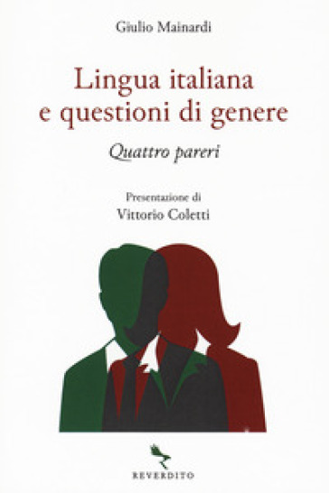 Lingua italiana e questioni di genere. Quattro pareri - Giulio Mainardi