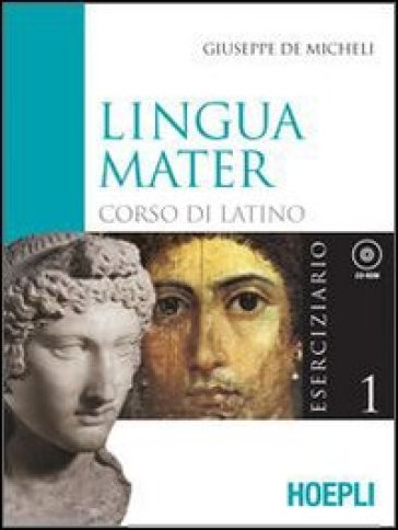 Lingua mater. Eserciziario e vocabolario base. Per i Licei e gli Ist. magistrali. Con CD-ROM. 1. - Giuseppe De Micheli