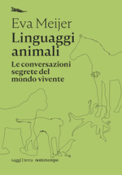 Linguaggi animali. Le conversazioni segrete del mondo vivente