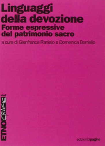 Linguaggi della devozione. Forme espressive del patrimonio sacro - Gianfranca Ranisio - Domenica Borriello