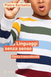 Linguaggi senza senso. Clinica transculturale
