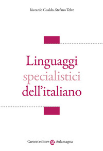 Linguaggi specialistici dell'italiano - Riccardo Gualdo - Stefano Telve