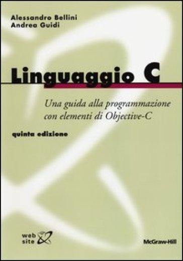 Linguaggio C - Alessandro Bellini - Andrea Guidi
