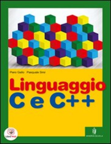 Linguaggio C e C++. Vol. unico. Per gli Ist. tecnici e professionali. Con espansione online - Piero Gallo