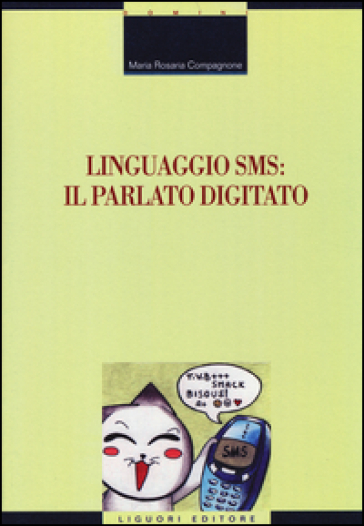 Linguaggio SMS: il parlato digitato - Maria Rosaria Compagnone