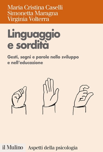 Linguaggio e sordità - Caselli Maria Cristina - Simonetta Maragna - Volterra Virginia