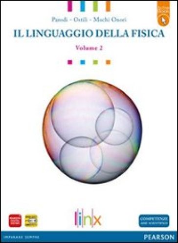 Linguaggio della fisica. LibroLIM. Per le Scuole superiori. Con espansione online. 2. - Parodi - Ostili