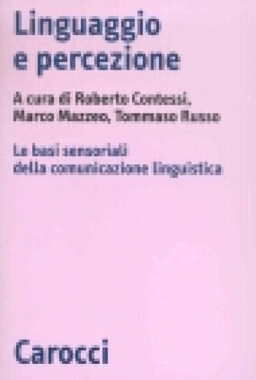 Linguaggio e percezione. Le basi sensoriali della comunicazione linguistica