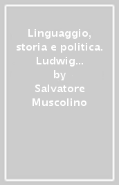 Linguaggio, storia e politica. Ludwig Wittgenstein e Quentin Skinner