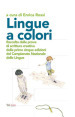 Lingue a colori. Raccolta delle prove di scrittura creativa delle prime cinque edizioni del Campionato Nazionale delle Lingue