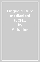 Lingue culture mediazioni (LCM Journal) (2021). 8/1: La Grecia degli altri: percorsi letterari, geografici e culturali nella Grecia contemporanea