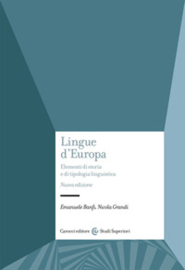 Lingue d'Europa. Elementi di storia e di tipologia linguistica. Nuova ediz. - Emanuele Banfi - Nicola Grandi