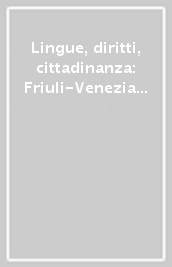 Lingue, diritti, cittadinanza: Friuli-Venezia Giulia, Italia, Europa, Mediterraneo