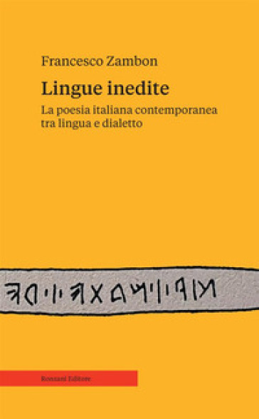 Lingue inedite. La poesia italiana contemporanea tra lingua e dialetto - Francesco Zambon