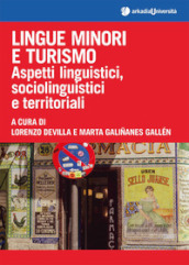 Lingue minori e turismo. Aspetti linguistici, sociolinguistici e territoriali