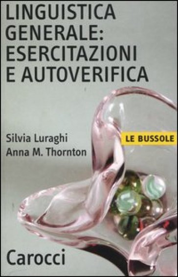 Linguistica generale: esercitazioni e autoverifica - Silvia Luraghi - Anna Maria Thornton