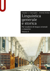 Linguistica generale e storica. Per studenti di lingue orientali e classiche. 2.
