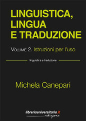 Linguistica, lingua e traduzione. 2: Istruzioni per l uso
