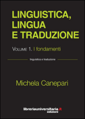 Linguistica, lingua e traduzione. 1: I fondamenti
