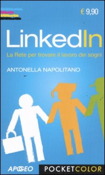 LinkedIn. La rete per trovare il lavoro dei sogni - Antonella Napolitano