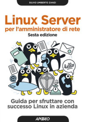 Linux Server per l'amministratore di rete. Guida per sfruttare con successo Linux in azien...