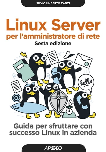 Linux server per l'amministratore di rete - sesta edizione - Silvio Umberto Zanzi