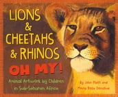 Lions & Cheetahs & Rhinos OH MY!