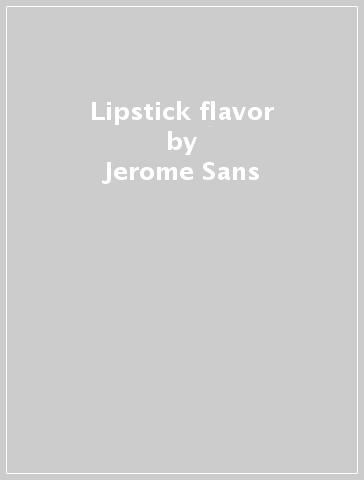 Lipstick flavor - Jerome Sans - Marla Hamburg Kennedy